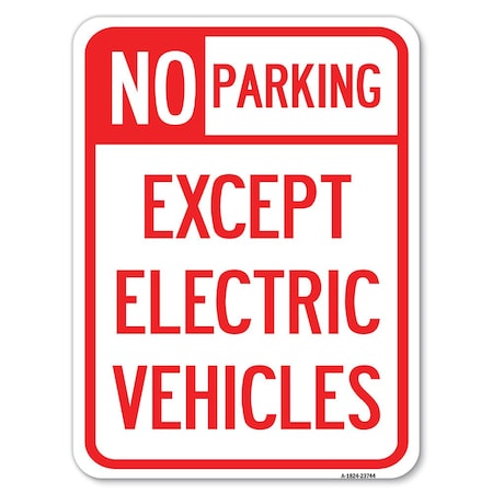Signmission No Parking Except Electric Vehicles Heavy-Gauge Alum Rust Proof Parking, 24" L, 18" H, A-1824-23744 A-1824-23744